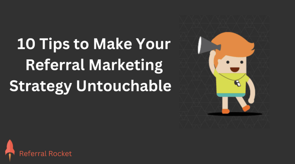 10 tips for referral marketing