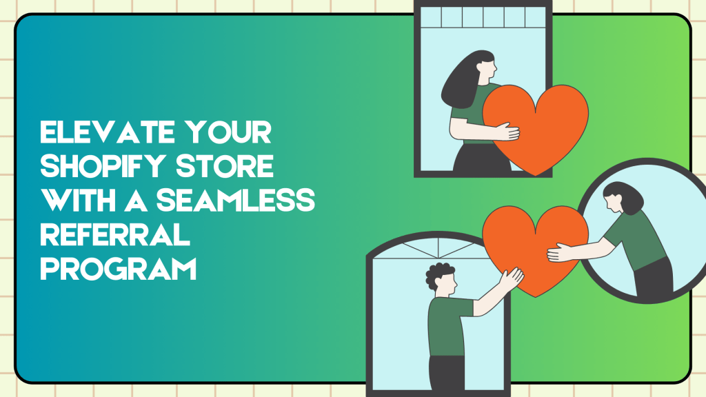 Elevate Your Shopify Store with a Seamless Referral Program