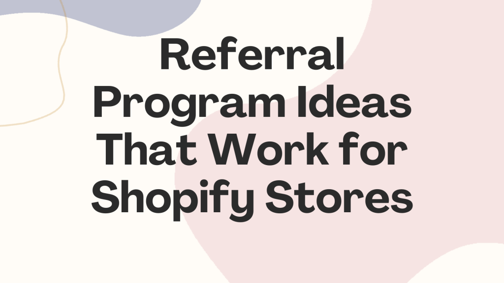Shopify referral program examples