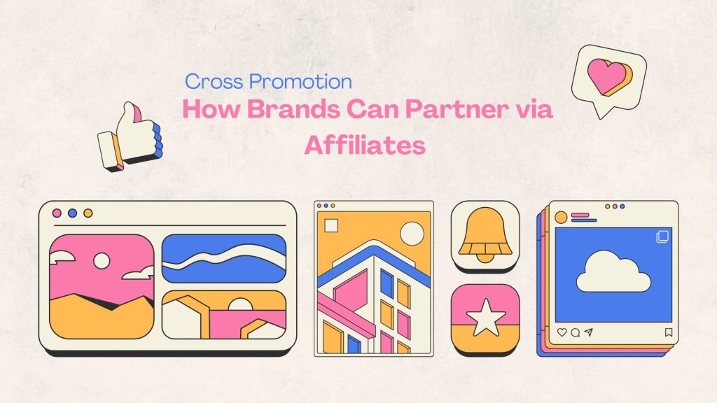Cross-Promotion Playbook: How Brands Can Partner via Affiliates