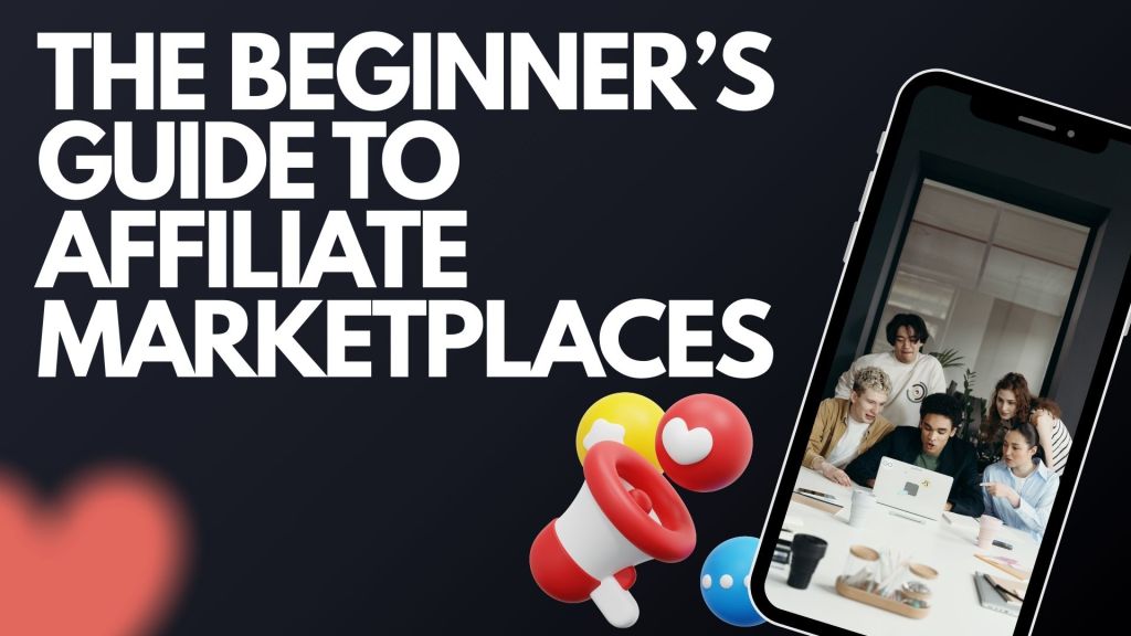The Beginner’s Guide to Affiliate Marketplaces