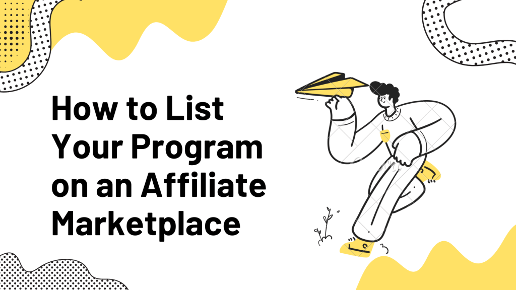 How to List Your Program on an Affiliate Marketplace (And Get Signups in Week 1)