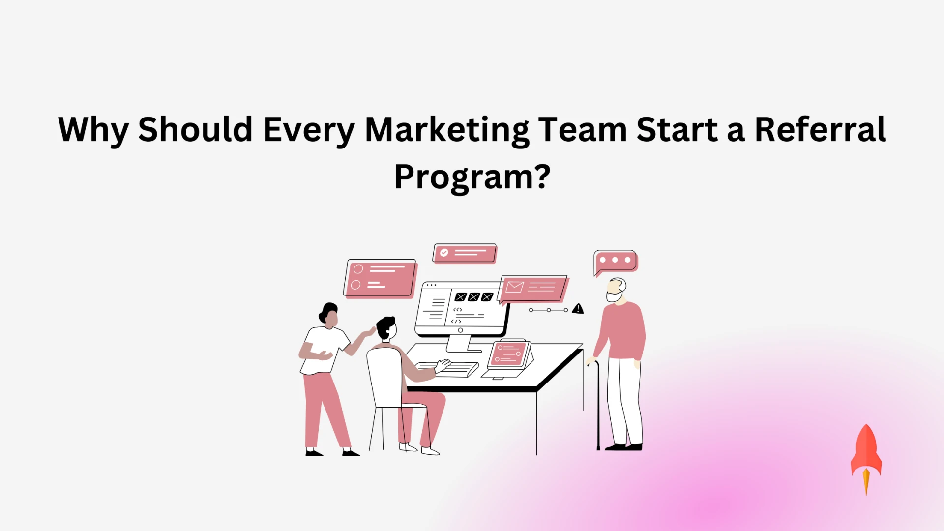 Why Should Every Marketing Team Start a Referral Program