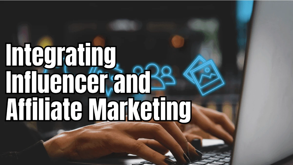 Integrate affiliate marketing and leverage influencers network