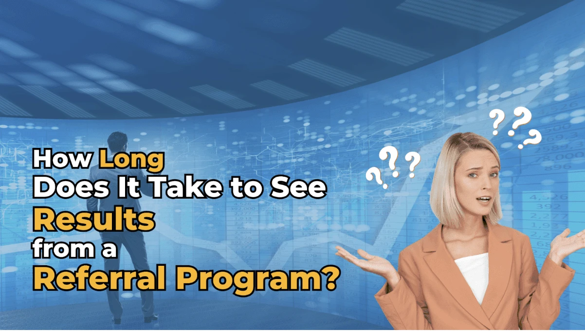 How long does it take to see results from a referral program?