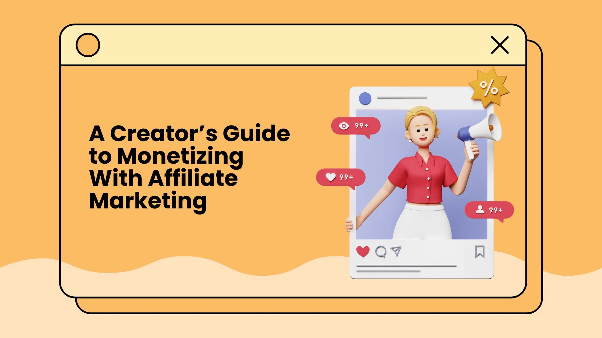 A Creator’s Guide to Monetizing With Affiliate Marketing